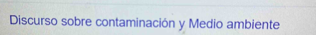 Discurso sobre contaminación y Medio ambiente