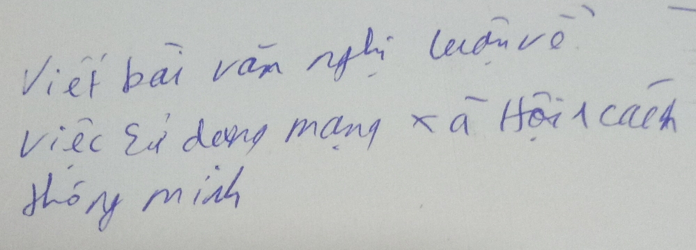 Vief bai van nghi ladnce? 
viec Li doing mang xa Hiicach 
thory minh