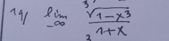 limlimits _-∈fty  (sqrt[3](1-x^3))/2^(1+x) 