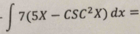 ∈t 7(5X-csc^2X)dx=