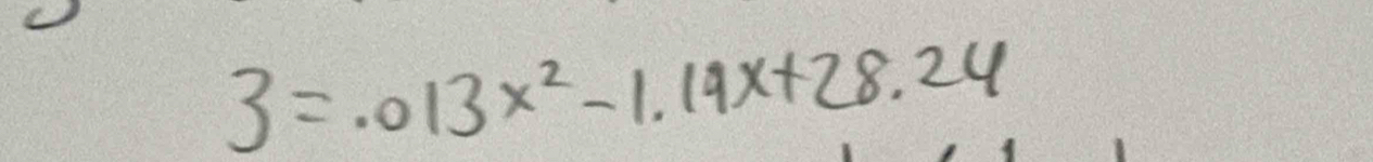 3=.013x^2-1.14x+28.24