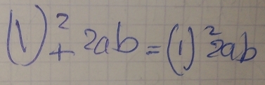 (1) ^2+2ab=(1)^22ab