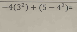 -4(3^2)+(5-4^2)=