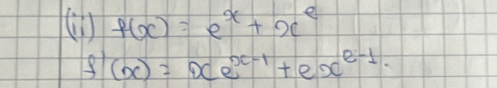 (1) f(x)=e^x+x^e
8 (x)=xe^(x-1)+ex^(e-1)