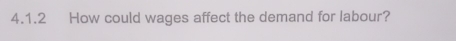 How could wages affect the demand for labour?