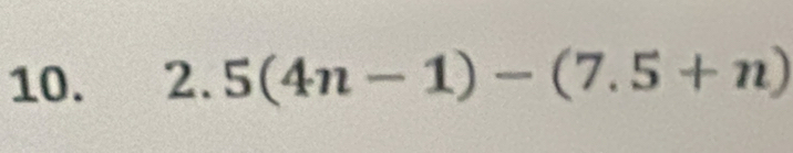 2.5(4n-1)-(7.5+n)