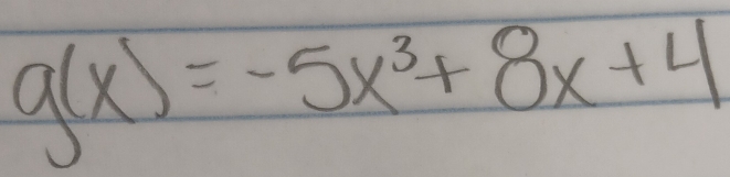 g(x)=-5x^3+8x+4