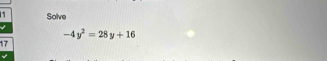 Solve
-4y^2=28y+16
17