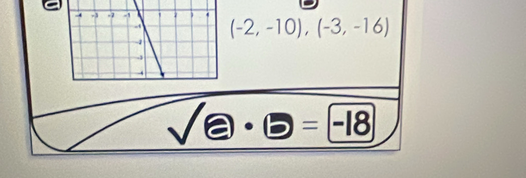 (-2,-10),(-3,-16)
sqrt()· □ =-18