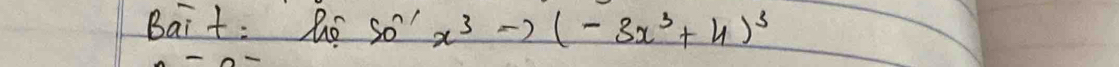 Bait: Ro 50^nx^3to (-3x^3+4)^3