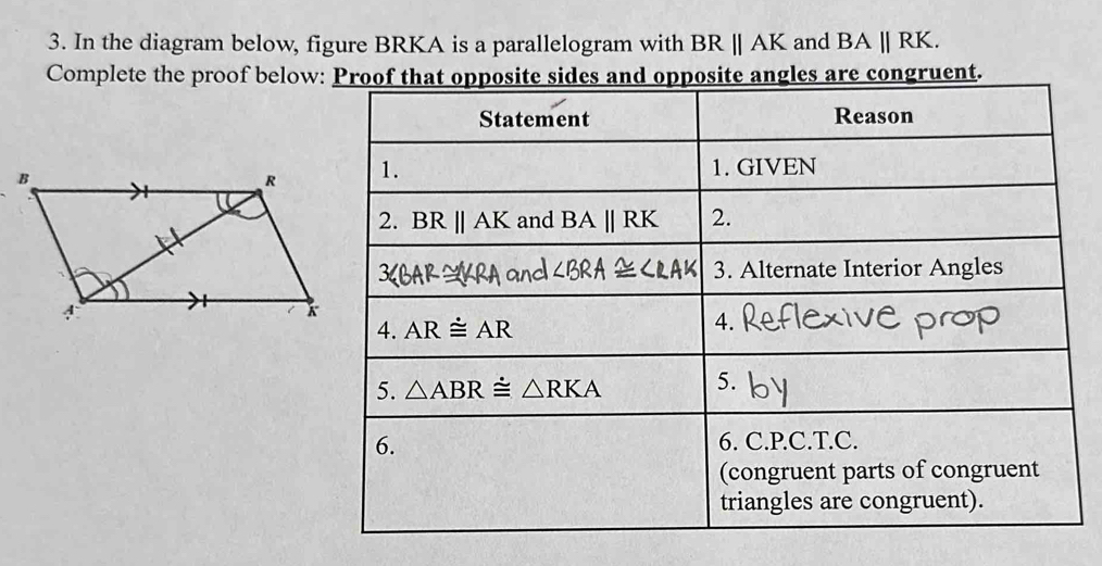 In the diagram below, figure BRKA is a parallelogram with BRparallel AK and BAparallel RK.
Complete the proof below: