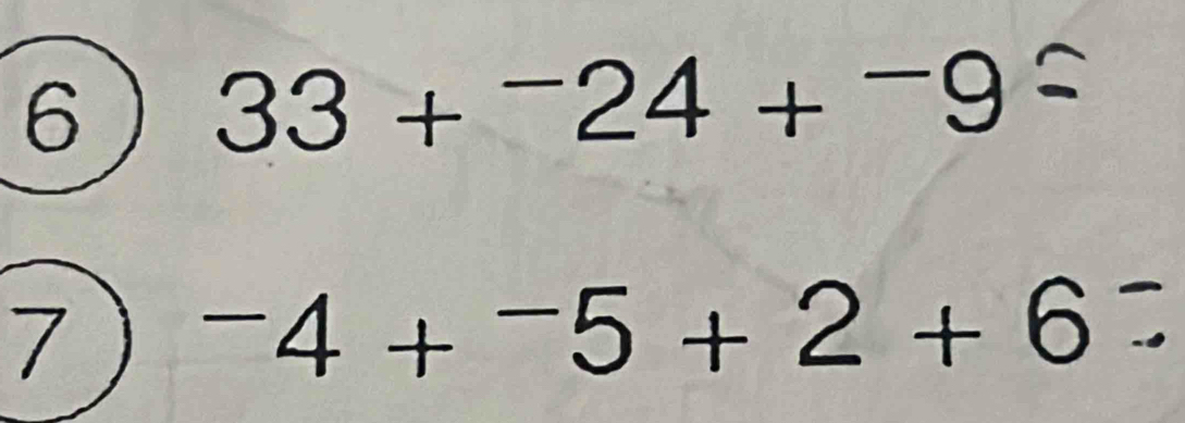 6 33+^-24+^-9
7 -4+^-5+2+6