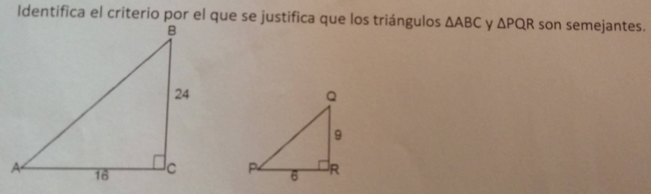 Identifica el criterio por el que se justifica que los triángulos △ ABC y △ PQR son semejantes.