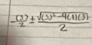 - (3)/2 ± frac sqrt((3)^2)-4(1)(3)2