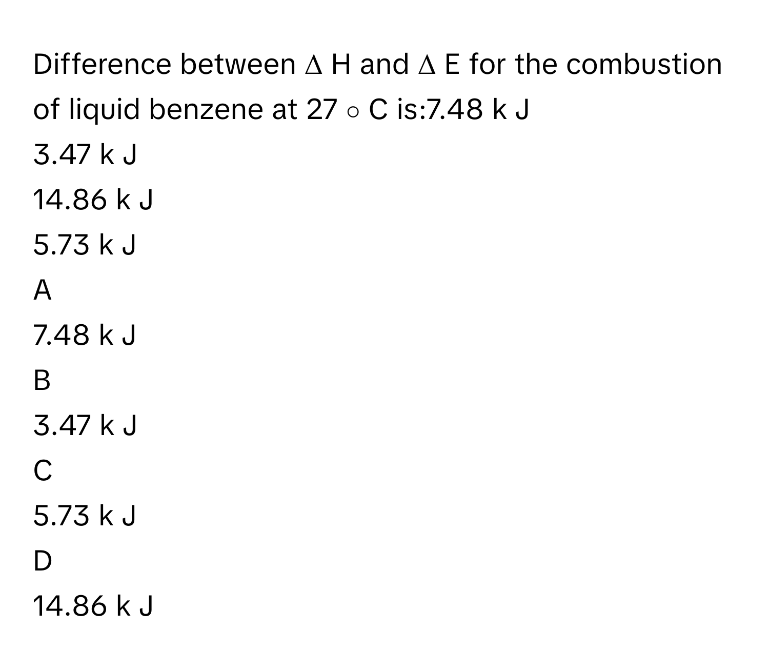 Solved: Difference between Δ H and Δ E for the combustion of liquid benzene  at 27 ∘ [Chemistry]