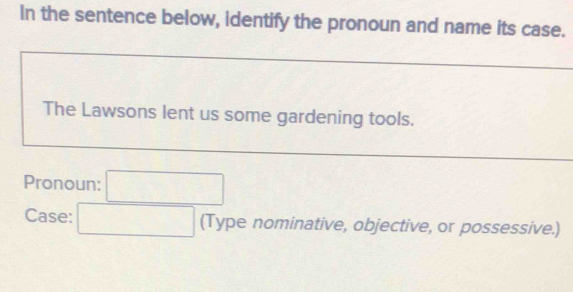 Solved: In the sentence below, identify the pronoun and name its case ...
