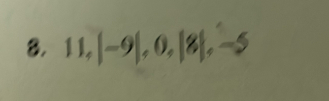 11, |-9|, 0, |8|, -5