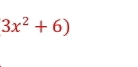 3x^2+6)