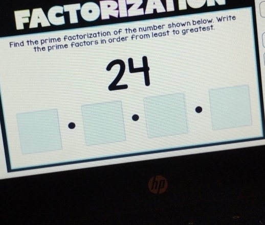 FACTORIZAI 
Find the prime factorization of the number shown below. Write 
the prime factors in order from least to greatest..frac 24 24/·  .□
bp