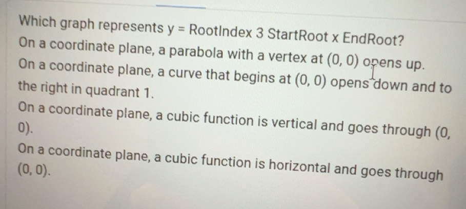 Solved: Which graph represents y= RootIndex 3 StartRoot x EndRoot? On a ...