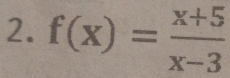 f(x)= (x+5)/x-3 