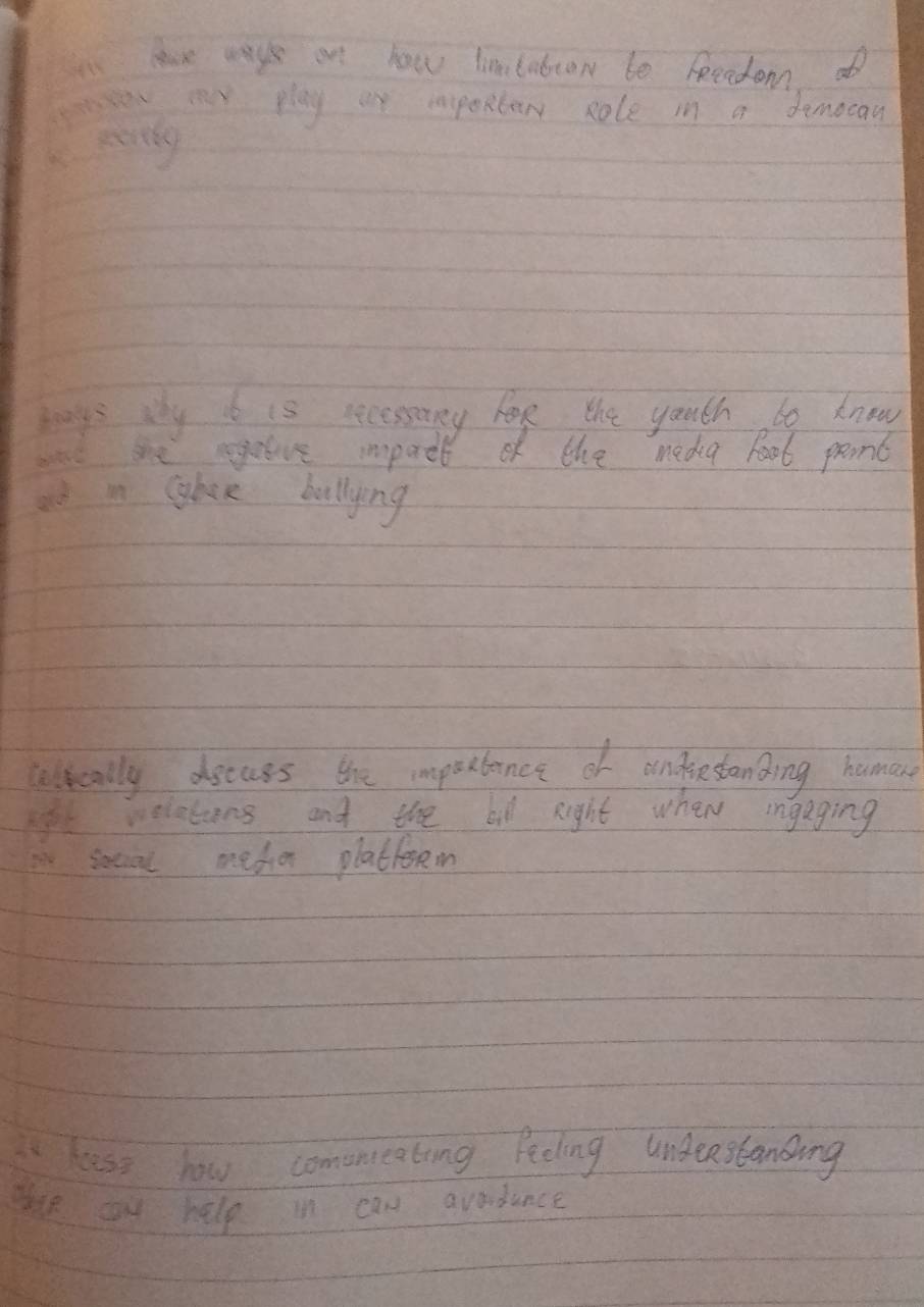 lae ways on how limtobron be feeodon 
sre my play or importen Role in a democay 
boys thy 6 is rcessory hop the youth bo know 
she egetve impadt of the media Boot pant 
ao in ghee bullying 
uically decass the importanct of onisestanding hamer 
gt welatins and the bill Right when ingeging 
ov social mefor platleem 
is lase how commeating Peeling understanding 
tce cay help in can avadunce