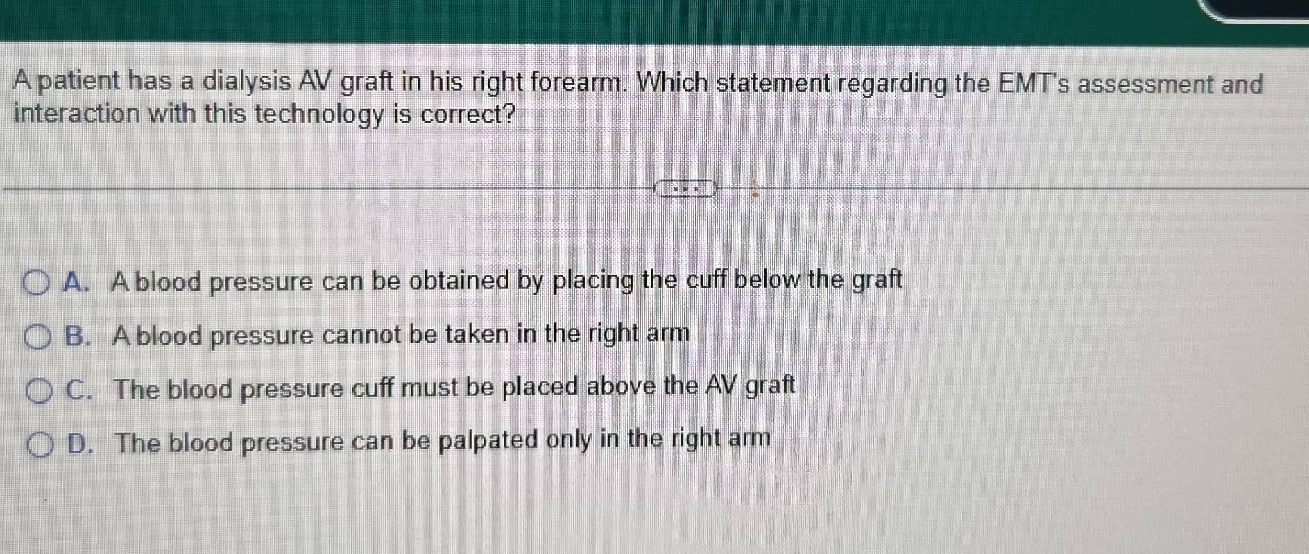 Solved: A patient has a dialysis AV graft in his right forearm. Which ...