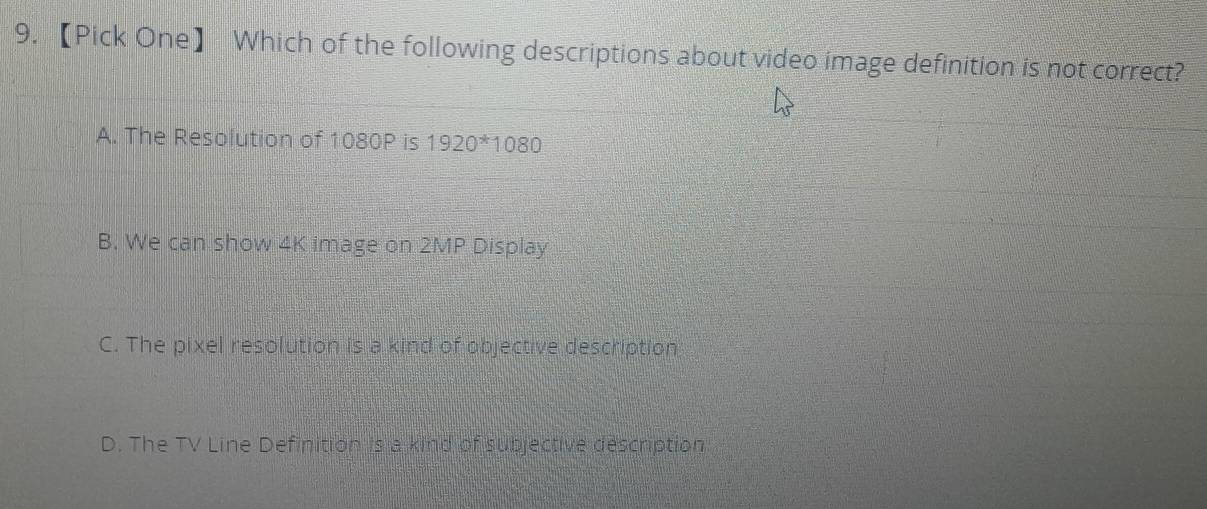 Solved: 【Pick One】 Which of the following descriptions about video ...