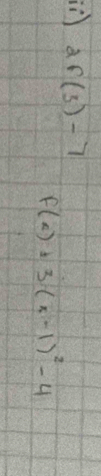 2f(3)-7
f(a)± 3(a-1)^2-4