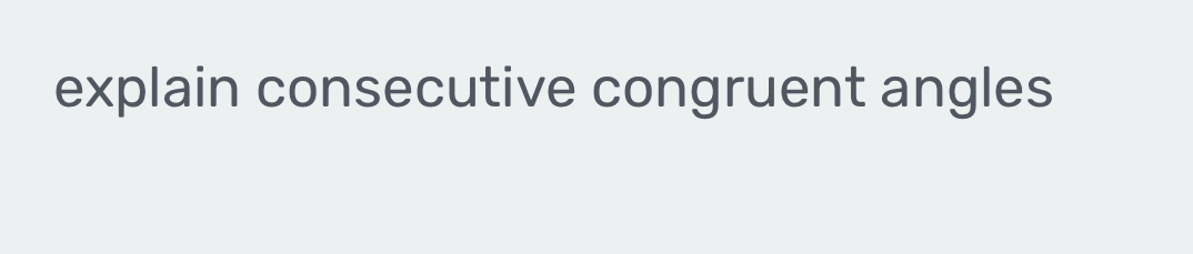 explain consecutive congruent angles