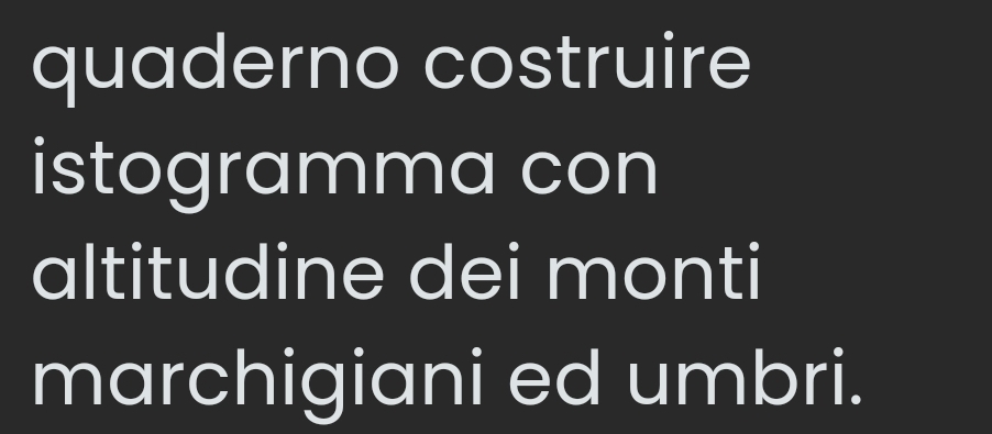 quaderno costruire 
istogramma con 
altitudine dei monti 
marchigiani ed umbri.