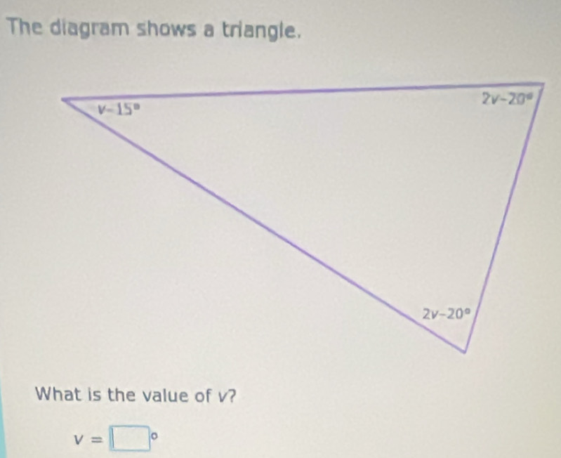 Solved: The diagram shows a triangle. What is the value of v? v= ° [Math]