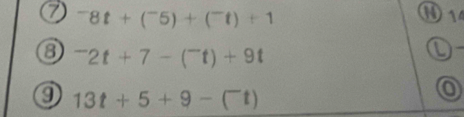 a^-8t+(^-5)+(^-t)+1
14^-2t+7-(^-t)+9t
0 13t+5+9-(^-t)