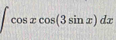 ∈t cos xcos (3sin x)dx