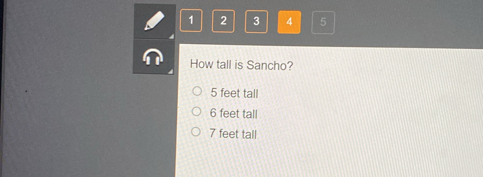 1 2 3 4 5
How tall is Sancho?
5 feet tall
6 feet tall
7 feet tall