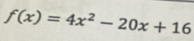 f(x)=4x^2-20x+16