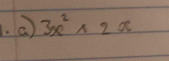 a 3x^2* 2x