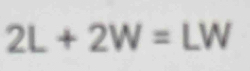 2L+2W=LW