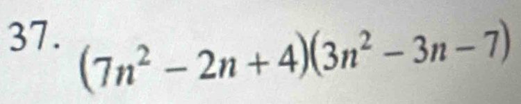 (7n^2-2n+4)(3n^2-3n-7)