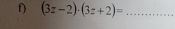 (3z-2)· (3z+2)= _