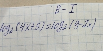 B-I
log _2(4x+5)=log _2(y-2x)