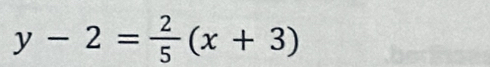 y-2= 2/5 (x+3)