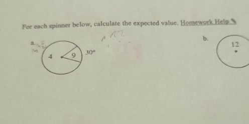 For each spinner below, calculate the expected value. Homework Help
b.