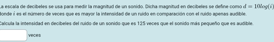 Resuelto:La escala de decibeles se usa para medir la magnitud de un ...