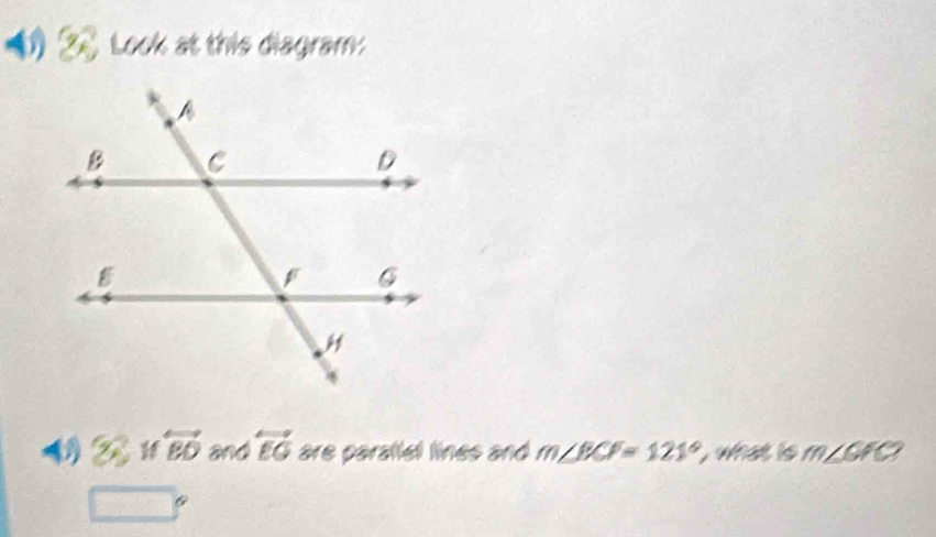 Look at this diagram: 
3 overleftrightarrow BD and overleftrightarrow EG are paratlel lines and m∠ BCF=121° , what is m∠ GFC?