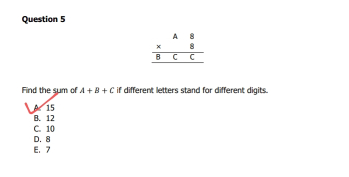 Find the sum of A+B+C if different letters stand for different digits.
A. 15
B. 12
C. 10
D. 8
E. 7