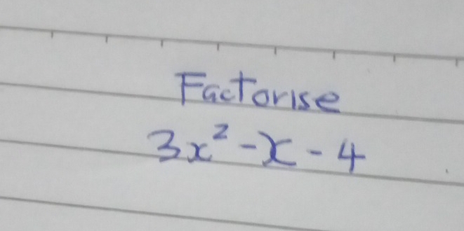 Factorise
3x^2-x-4