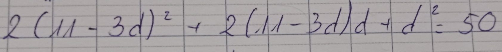 2(11-3d)^2+2(11-3d)d+d^2=50