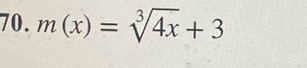 m(x)=sqrt[3](4x)+3