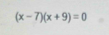 (x-7)(x+9)=0